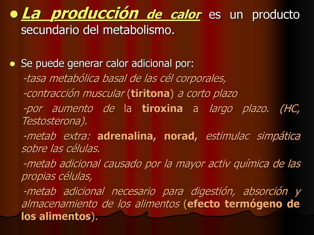 La producción de calor es un producto secundario del metabolismo.