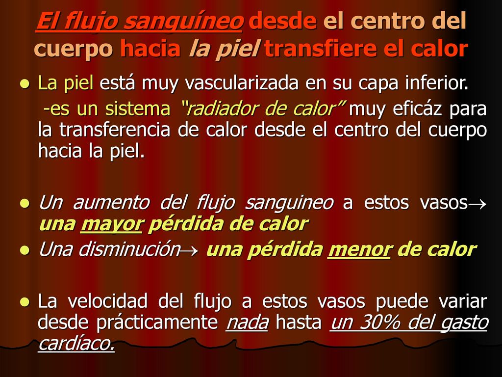 El flujo sanguíneo desde el centro del cuerpo hacia la piel transfiere el calor