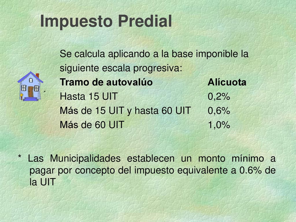 Impuesto Predial Se calcula aplicando a la base imponible la
