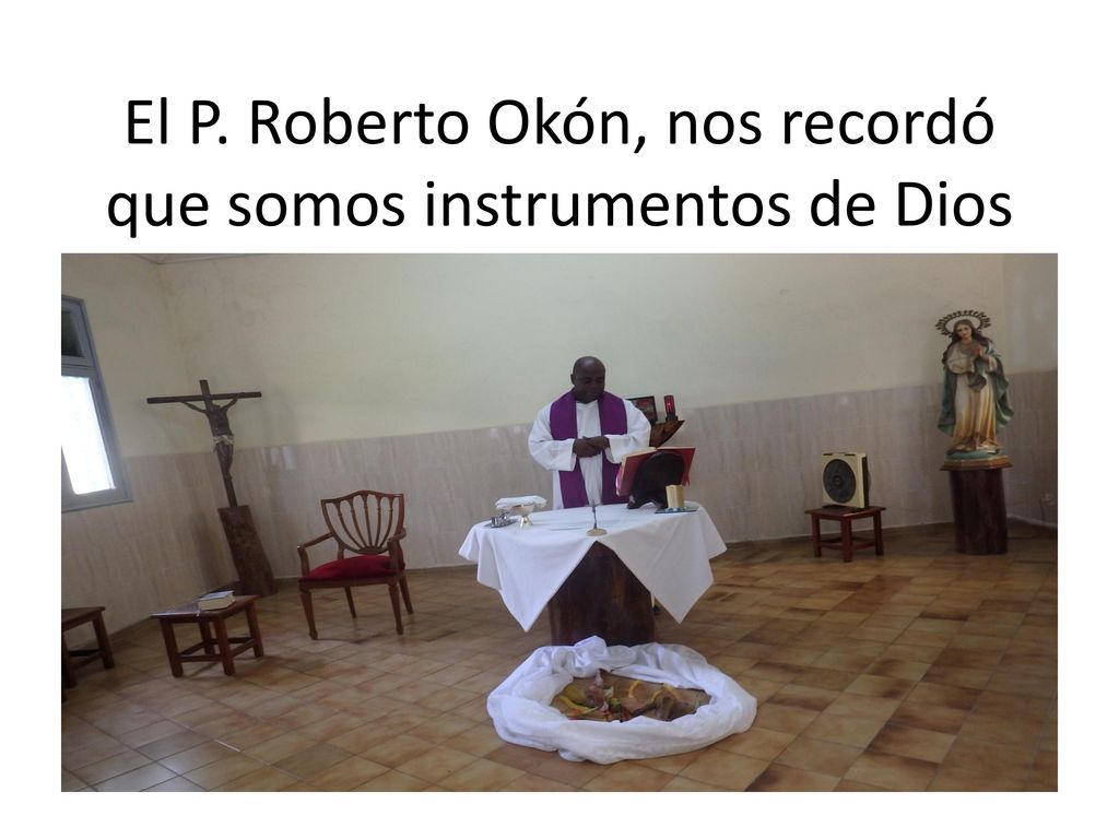 El P. Roberto Okón, nos recordó que somos instrumentos de Dios