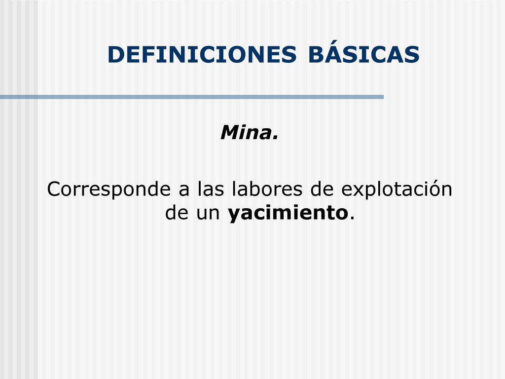 Corresponde a las labores de explotación de un yacimiento.