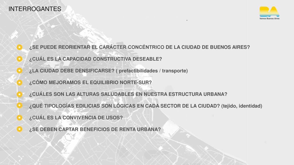INTERROGANTES . ¿SE PUEDE REORIENTAR EL CARÁCTER CONCÉNTRICO DE LA CIUDAD DE BUENOS AIRES ¿CUÁL ES LA CAPACIDAD CONSTRUCTIVA DESEABLE