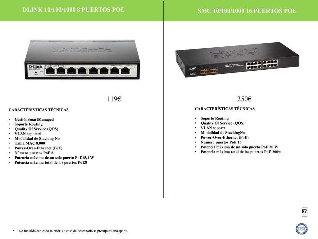 DLINK 10/100/ PUERTOS POE SMC 10/100/ PUERTOS POE. 119€ 250€ CARACTERÍSTICAS TÉCNICAS.
