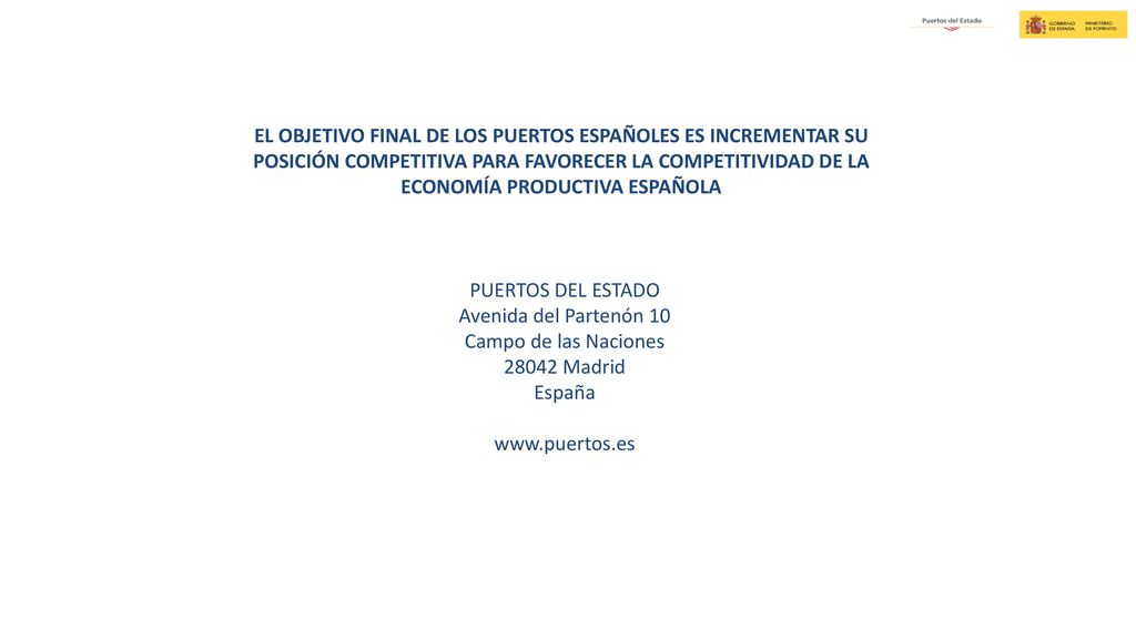 EL OBJETIVO FINAL DE LOS PUERTOS ESPAÑOLES ES INCREMENTAR SU POSICIÓN COMPETITIVA PARA FAVORECER LA COMPETITIVIDAD DE LA ECONOMÍA PRODUCTIVA ESPAÑOLA