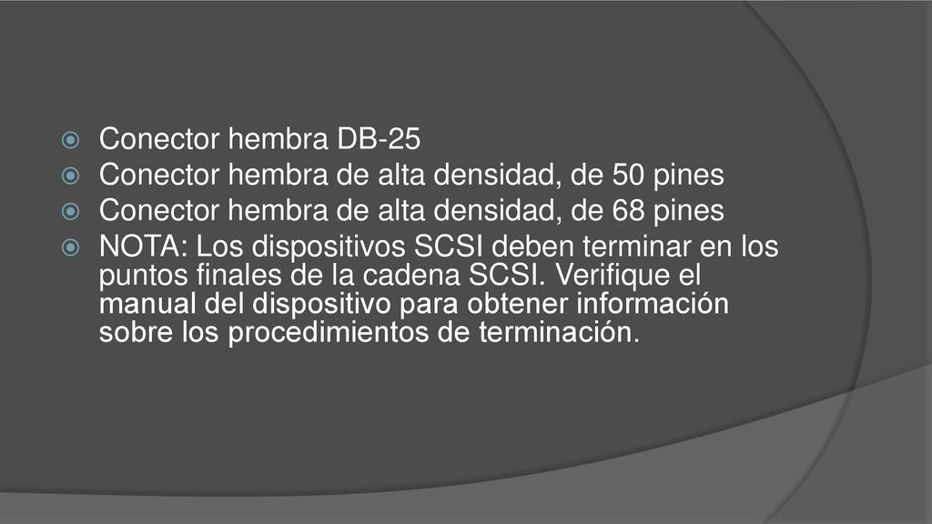 Conector hembra DB-25 Conector hembra de alta densidad, de 50 pines. Conector hembra de alta densidad, de 68 pines.