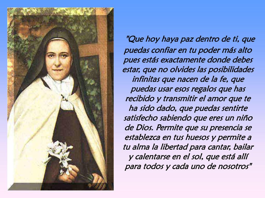 Que hoy haya paz dentro de ti, que puedas confiar en tu poder más alto pues estás exactamente donde debes estar, que no olvides las posibilidades infinitas que nacen de la fe, que puedas usar esos regalos que has recibido y transmitir el amor que te ha sido dado, que puedas sentirte satisfecho sabiendo que eres un niño de Dios.