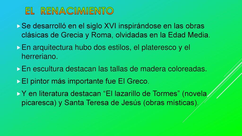 EL RENACIMIENTO Se desarrolló en el siglo XVI inspirándose en las obras clásicas de Grecia y Roma, olvidadas en la Edad Media.