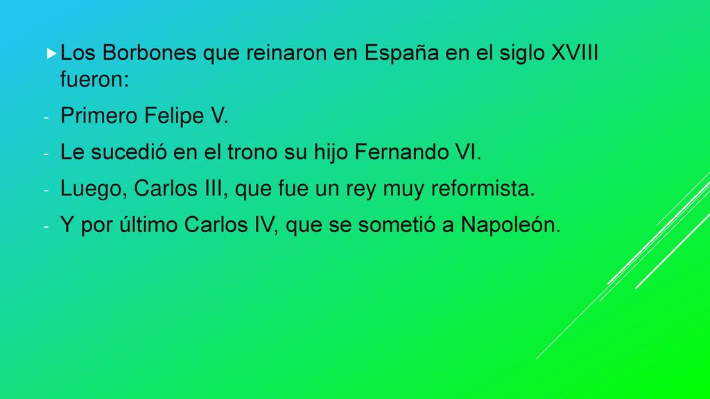 Los Borbones que reinaron en España en el siglo XVIII fueron: