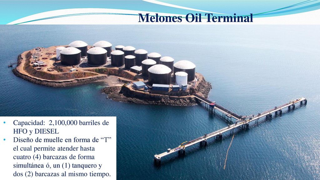 Melones Oil Terminal Capacidad: 2,100,000 barriles de HFO y DIESEL