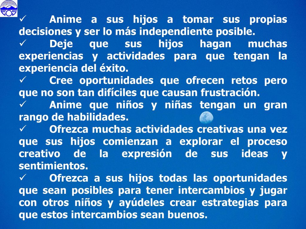 Anime a sus hijos a tomar sus propias decisiones y ser lo más independiente posible.