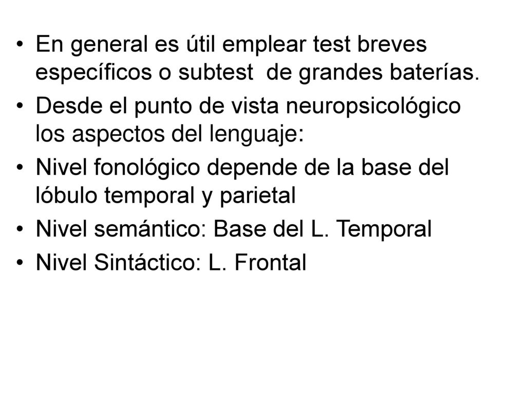 En general es útil emplear test breves específicos o subtest de grandes baterías.