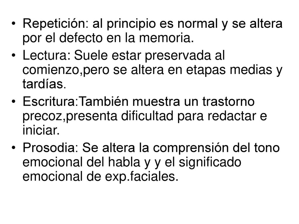Repetición: al principio es normal y se altera por el defecto en la memoria.