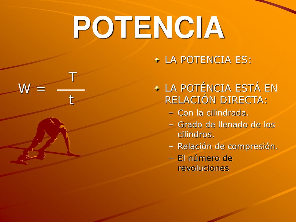 POTENCIA T W = t LA POTENCIA ES: LA POTÉNCIA ESTÁ EN RELACIÓN DIRECTA: