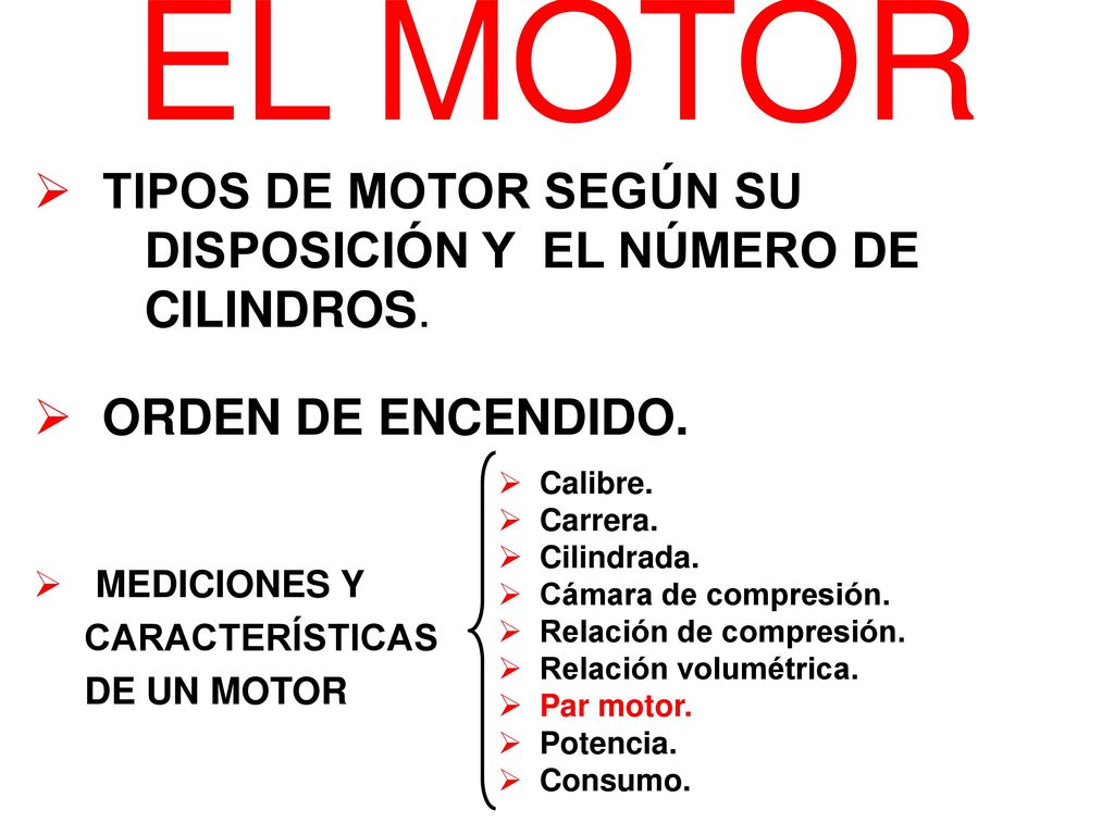 EL MOTOR TIPOS DE MOTOR SEGÚN SU DISPOSICIÓN Y EL NÚMERO DE CILINDROS.