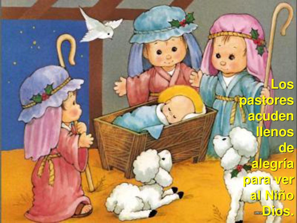 Los pastores acuden llenos de alegría para ver al Niño Dios.