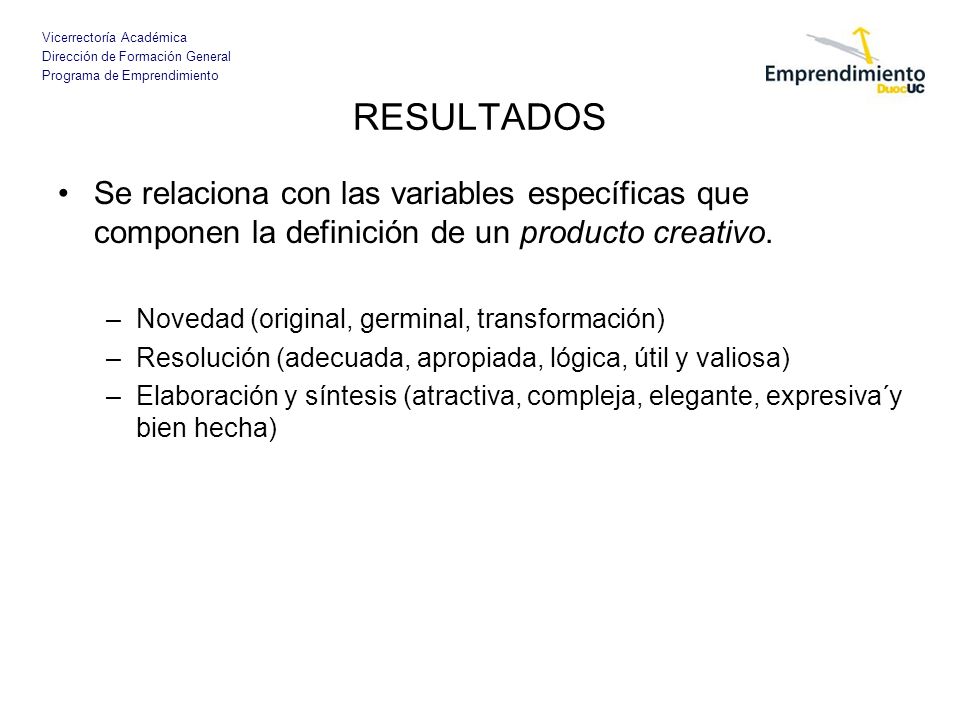 RESULTADOS Se relaciona con las variables específicas que componen la definición de un producto creativo.