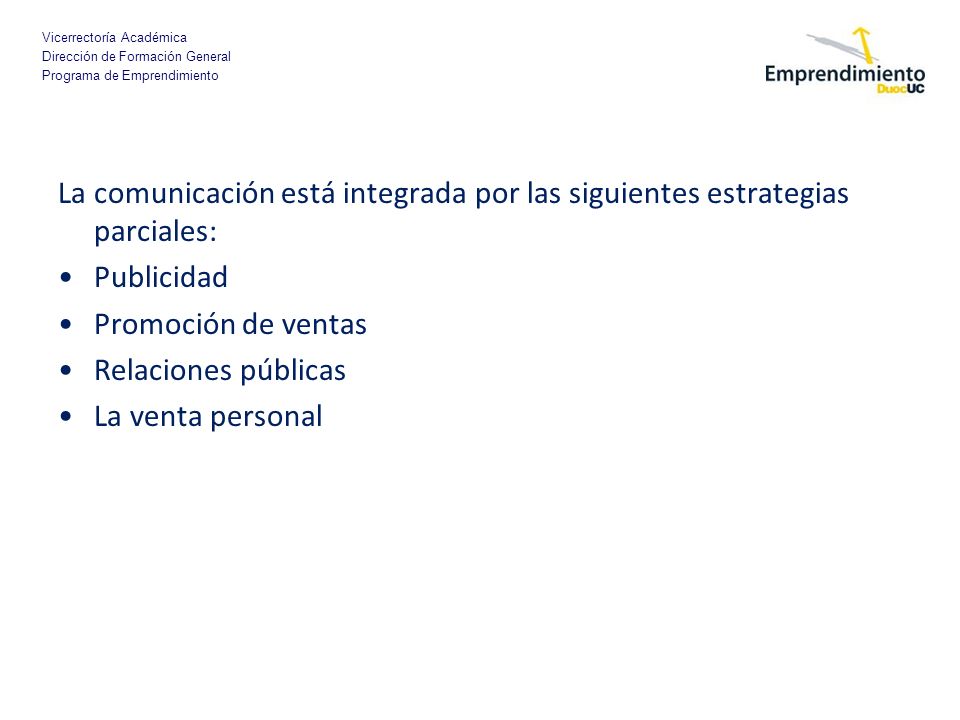 La comunicación está integrada por las siguientes estrategias parciales: