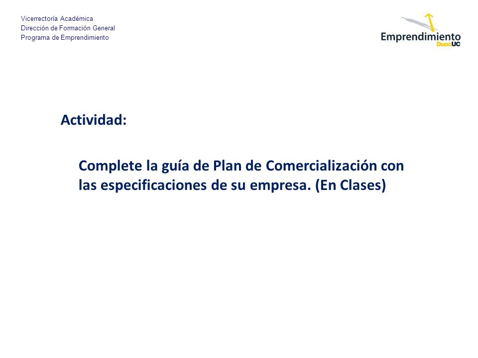 Actividad: Complete la guía de Plan de Comercialización con las especificaciones de su empresa.