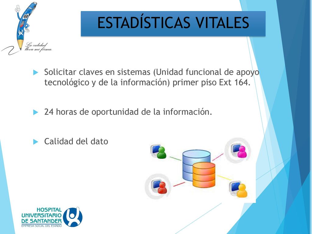 ESTADÍSTICAS VITALES Solicitar claves en sistemas (Unidad funcional de apoyo tecnológico y de la información) primer piso Ext 164.