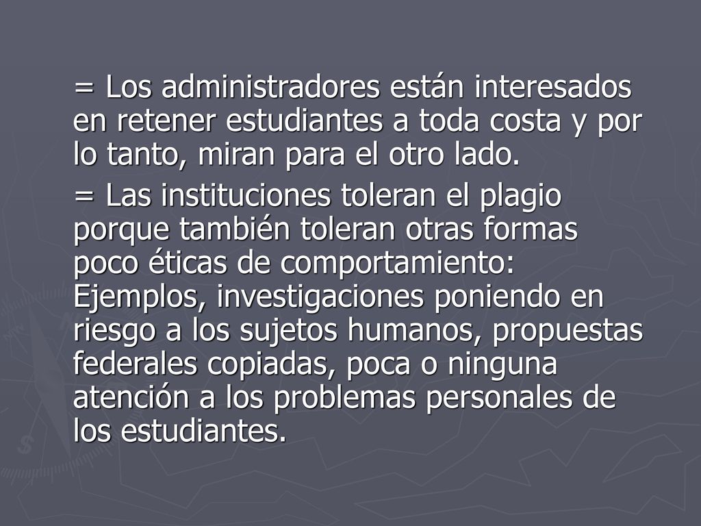 = Los administradores están interesados en retener estudiantes a toda costa y por lo tanto, miran para el otro lado.
