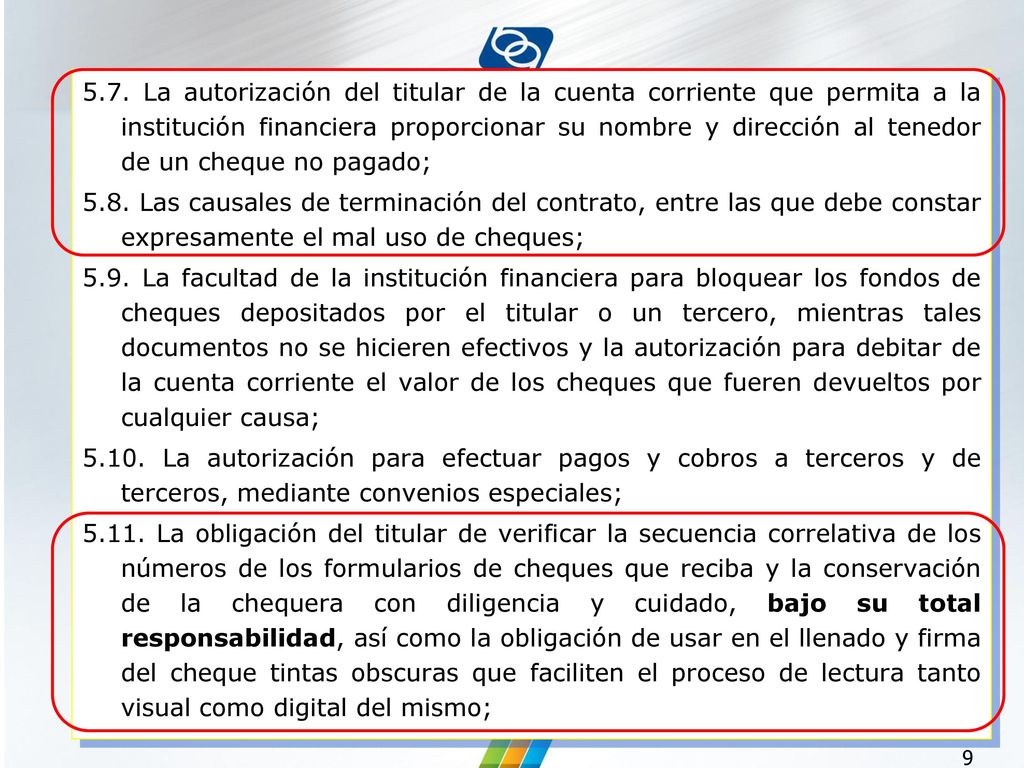 5.7. La autorización del titular de la cuenta corriente que permita a la institución financiera proporcionar su nombre y dirección al tenedor de un cheque no pagado;