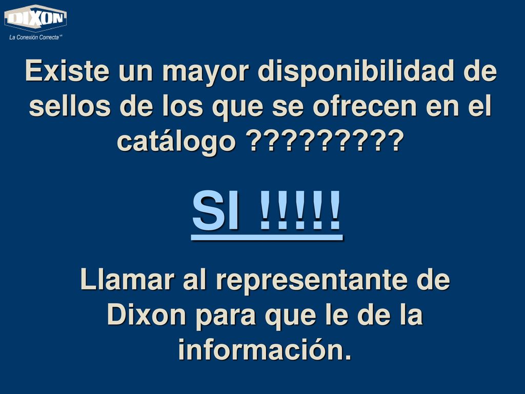 Llamar al representante de Dixon para que le de la información.