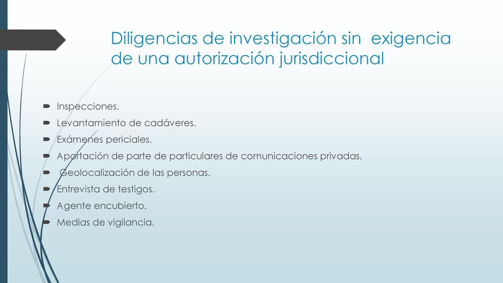 Diligencias de investigación sin exigencia de una autorización jurisdiccional
