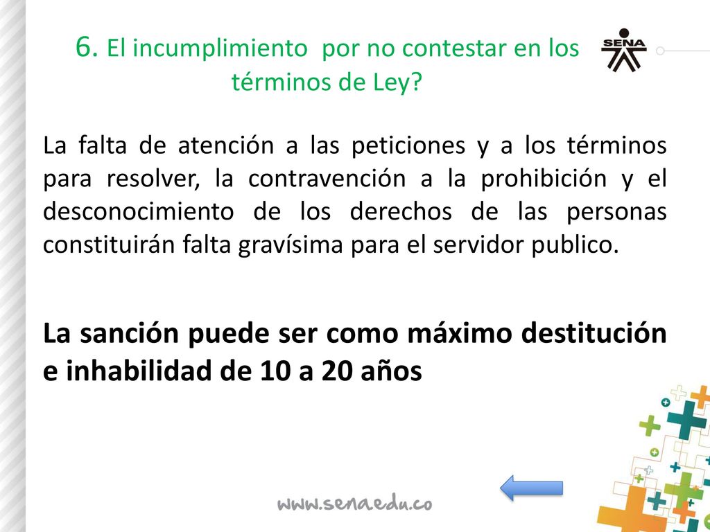 6. El incumplimiento por no contestar en los términos de Ley