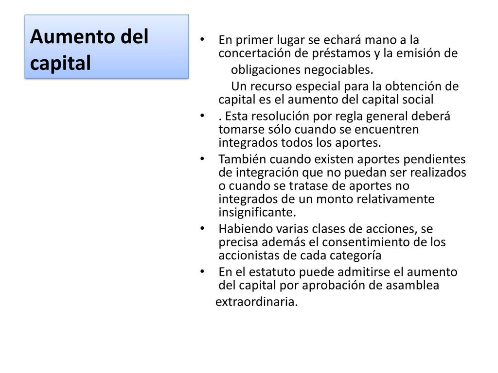 Aumento del capital En primer lugar se echará mano a la concertación de préstamos y la emisión de. obligaciones negociables.