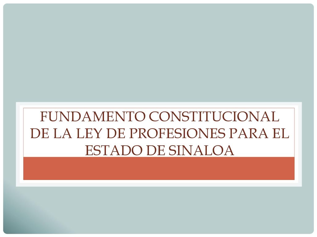 FUNDAMENTO CONSTITUCIONAL DE LA LEY DE PROFESIONES PARA EL ESTADO DE SINALOA