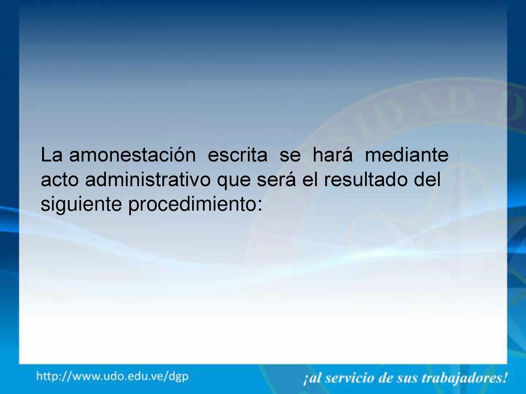 La amonestación escrita se hará mediante acto administrativo que será el resultado del siguiente procedimiento: