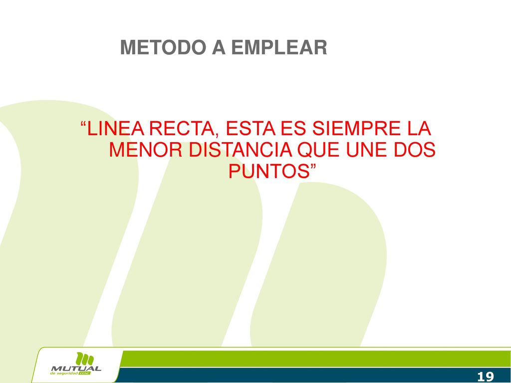 LINEA RECTA, ESTA ES SIEMPRE LA MENOR DISTANCIA QUE UNE DOS PUNTOS