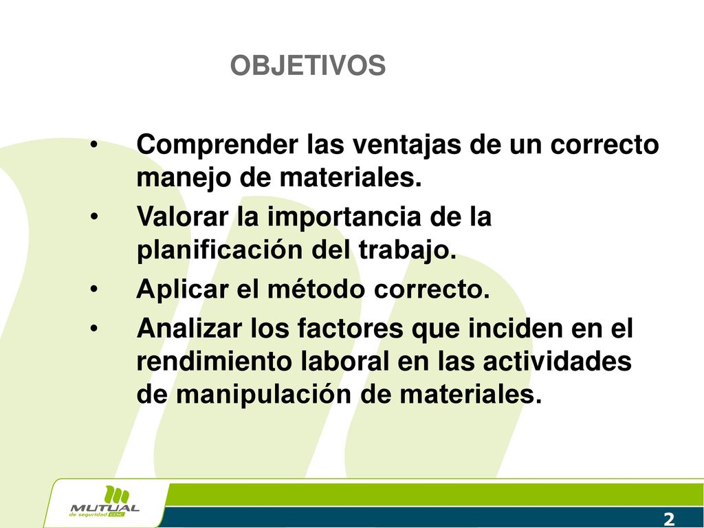 OBJETIVOS Comprender las ventajas de un correcto manejo de materiales. Valorar la importancia de la planificación del trabajo.