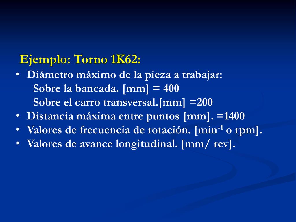 Ejemplo: Torno 1K62: Diámetro máximo de la pieza a trabajar: