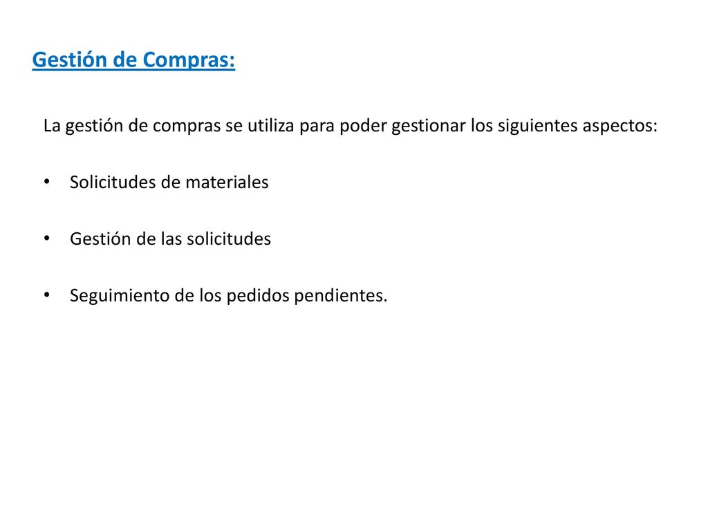 Gestión de Compras: La gestión de compras se utiliza para poder gestionar los siguientes aspectos: Solicitudes de materiales.