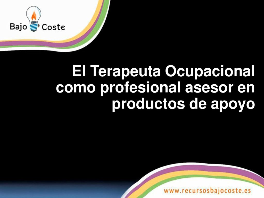 El Terapeuta Ocupacional como profesional asesor en productos de apoyo
