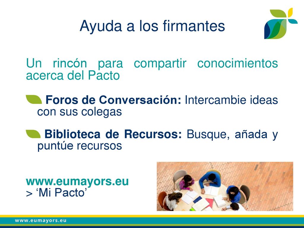 Ayuda a los firmantes Un rincón para compartir conocimientos acerca del Pacto. Foros de Conversación: Intercambie ideas con sus colegas.