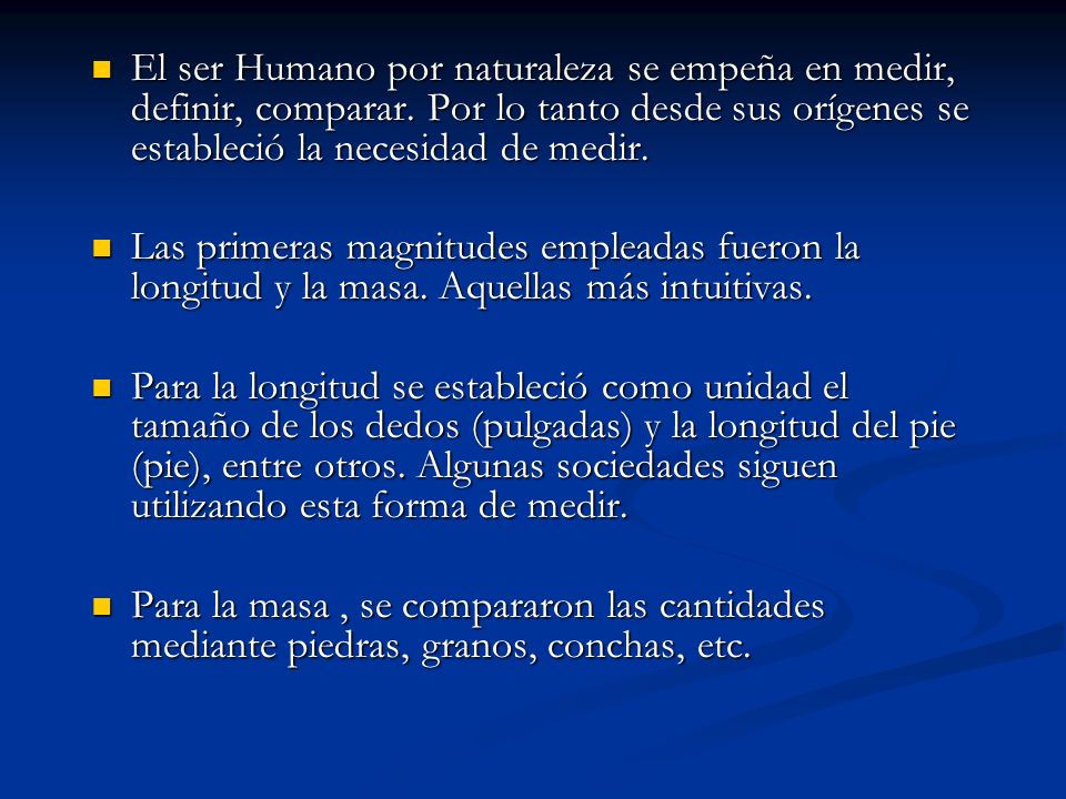 El ser Humano por naturaleza se empeña en medir, definir, comparar