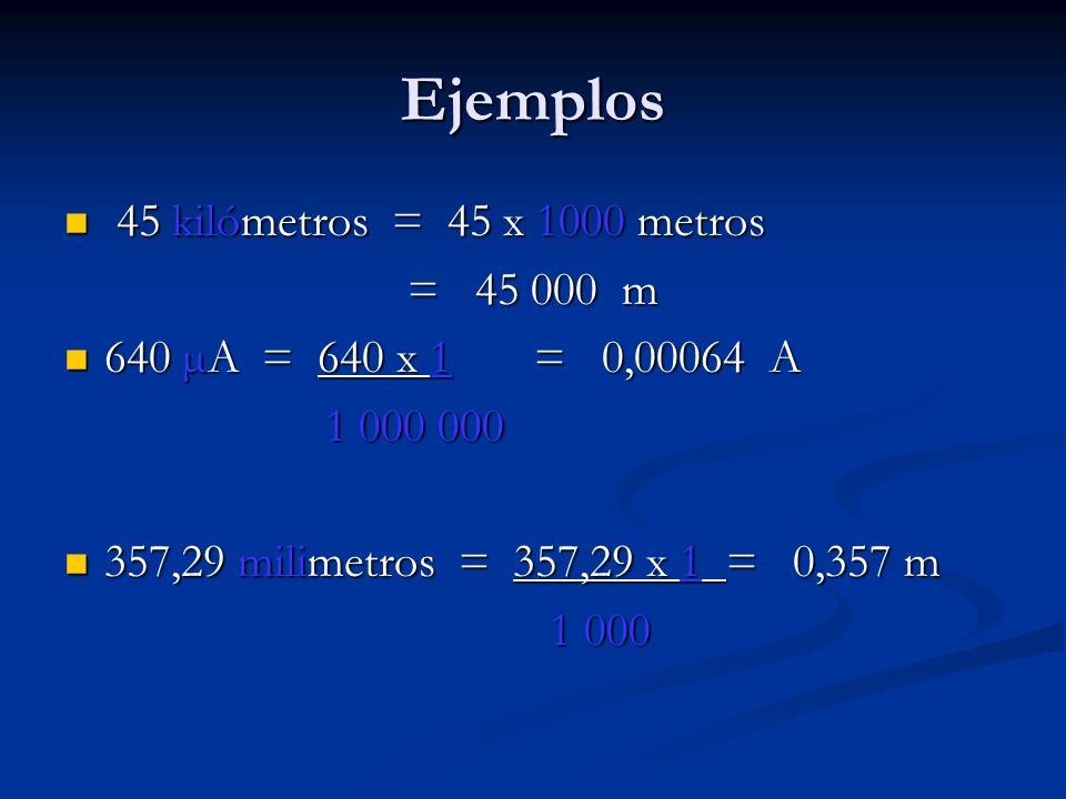 Ejemplos 45 kilómetros = 45 x 1000 metros = m