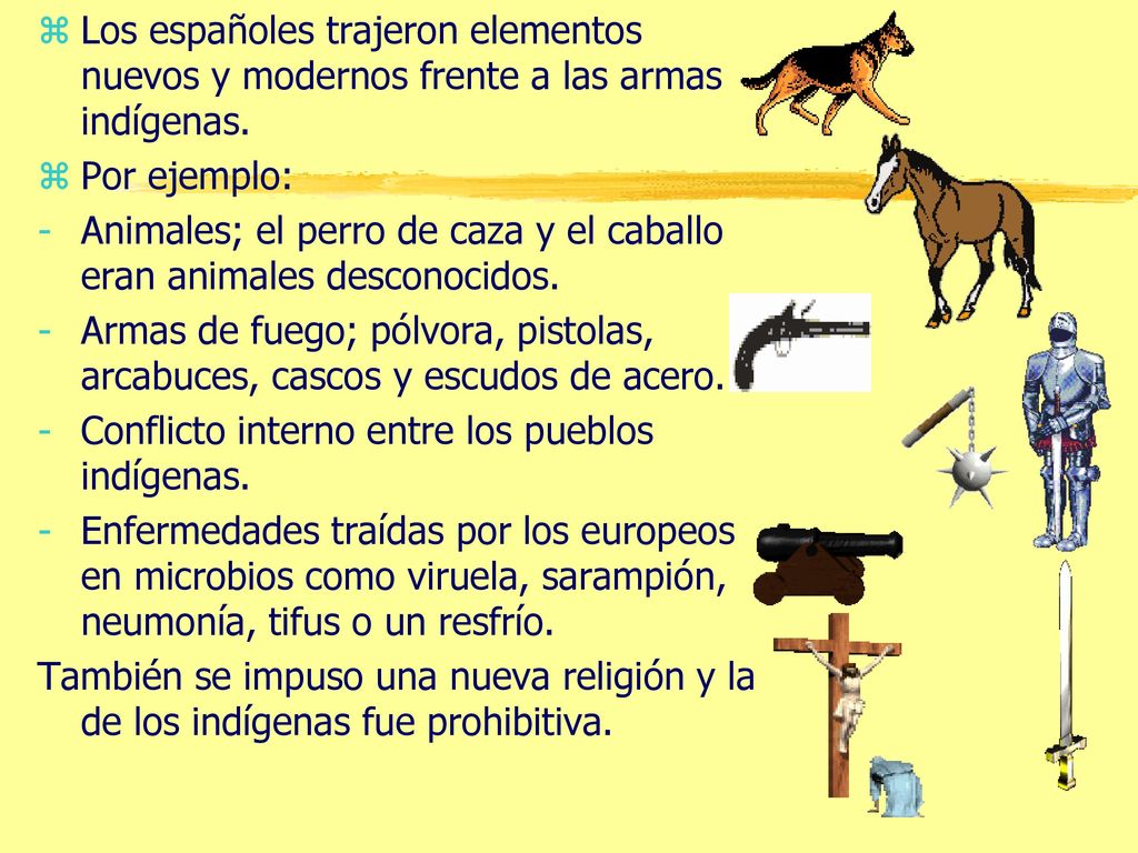 Los españoles trajeron elementos nuevos y modernos frente a las armas indígenas.