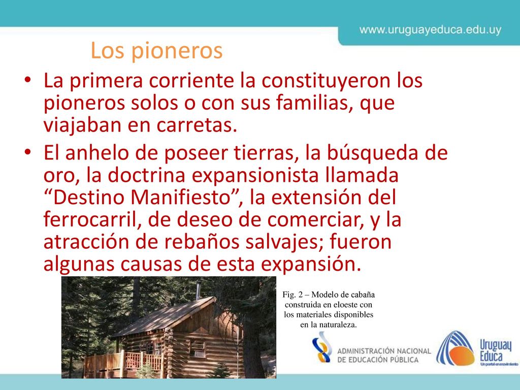 Los pioneros La primera corriente la constituyeron los pioneros solos o con sus familias, que viajaban en carretas.