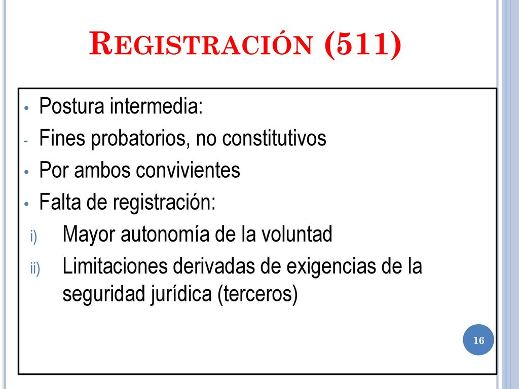 Registración (511) Postura intermedia: Fines probatorios, no constitutivos. Por ambos convivientes.