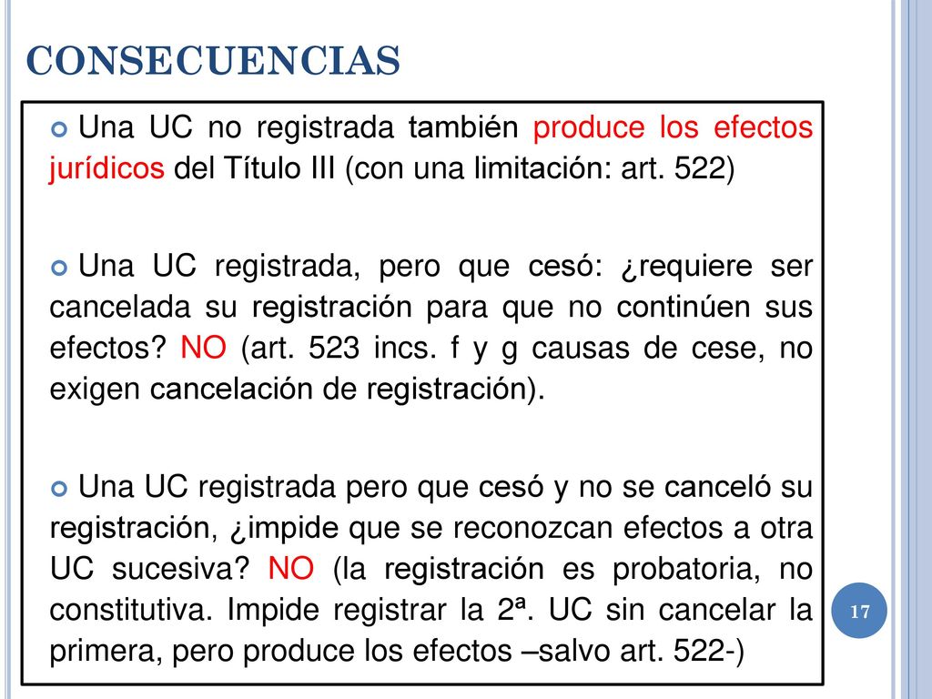CONSECUENCIAS Una UC no registrada también produce los efectos jurídicos del Título III (con una limitación: art. 522)
