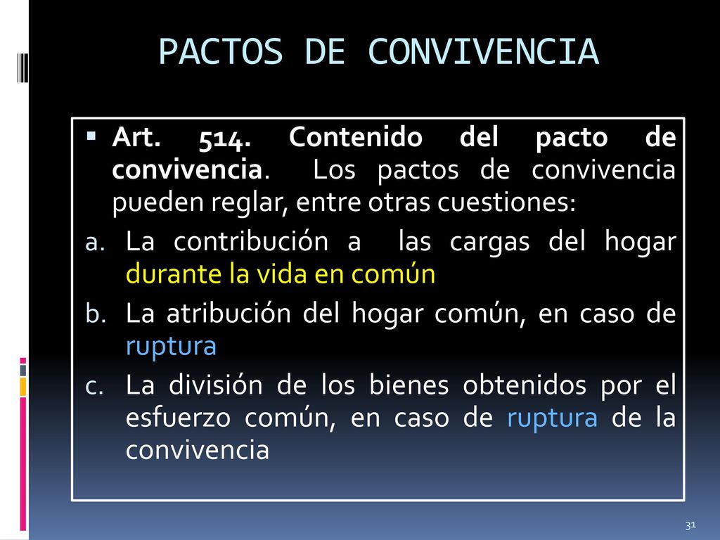 PACTOS DE CONVIVENCIA Art Contenido del pacto de convivencia. Los pactos de convivencia pueden reglar, entre otras cuestiones:
