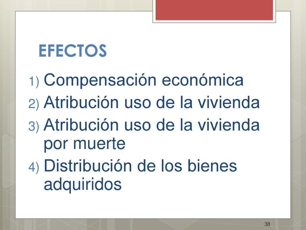 EFECTOS Compensación económica. Atribución uso de la vivienda. Atribución uso de la vivienda por muerte.