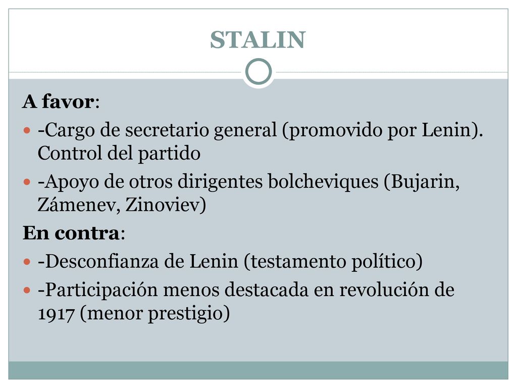 STALIN A favor: -Cargo de secretario general (promovido por Lenin). Control del partido.
