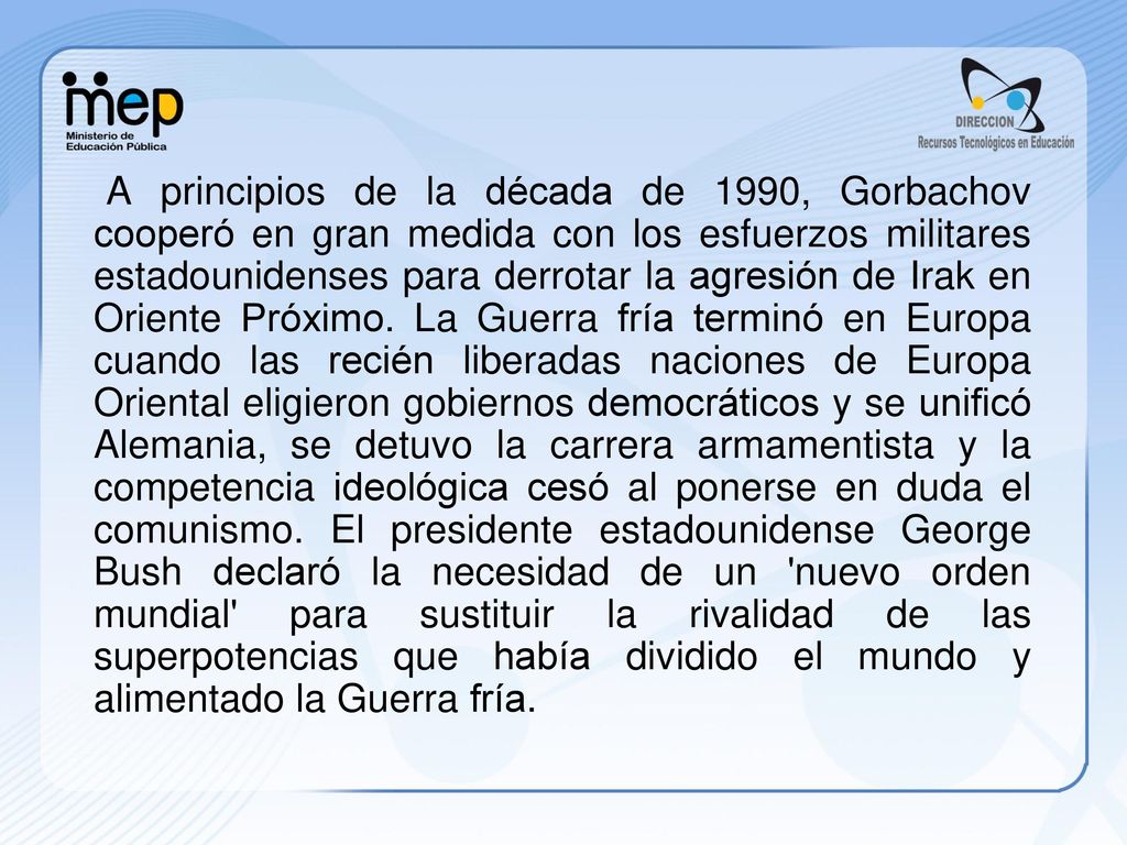 A principios de la década de 1990, Gorbachov cooperó en gran medida con los esfuerzos militares estadounidenses para derrotar la agresión de Irak en Oriente Próximo.