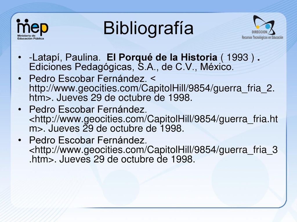 Bibliografía -Latapí, Paulina. El Porqué de la Historia ( 1993 ) . Ediciones Pedagógicas, S.A., de C.V., México.