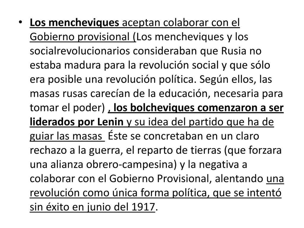 Los mencheviques aceptan colaborar con el Gobierno provisional (Los mencheviques y los socialrevolucionarios consideraban que Rusia no estaba madura para la revolución social y que sólo era posible una revolución política.