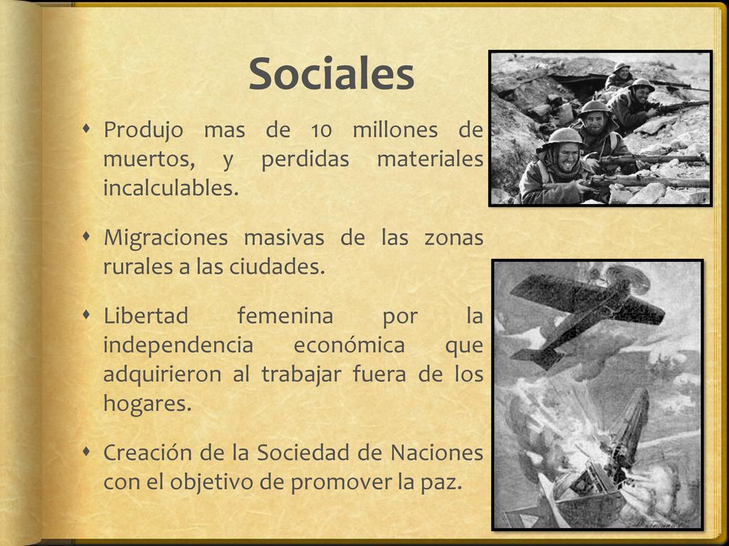 Sociales Produjo mas de 10 millones de muertos, y perdidas materiales incalculables. Migraciones masivas de las zonas rurales a las ciudades.